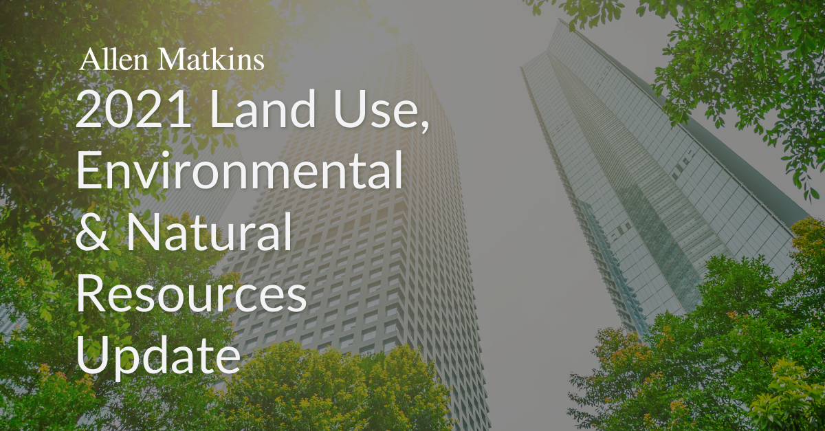 2021 Land Use, Environmental & Natural Resources Update | Legal Alerts ...