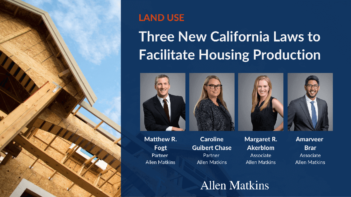 Three New California Laws To Facilitate Housing Production | Allen Matkins