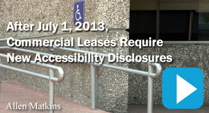 New California Law Goes Inot Effecty July 1, 2013, Requiring Accessibility Disclosures in Commercial Leases