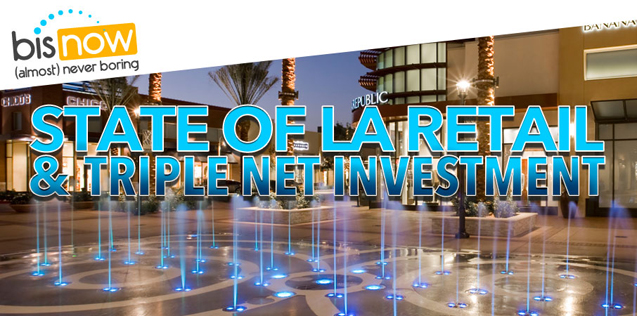 Bisnow Los Angeles State of LA Retail & Triple Net Investment