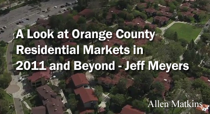A Look at Orange County Residential Markets in 2011 and Beyond - Jeff Meyers